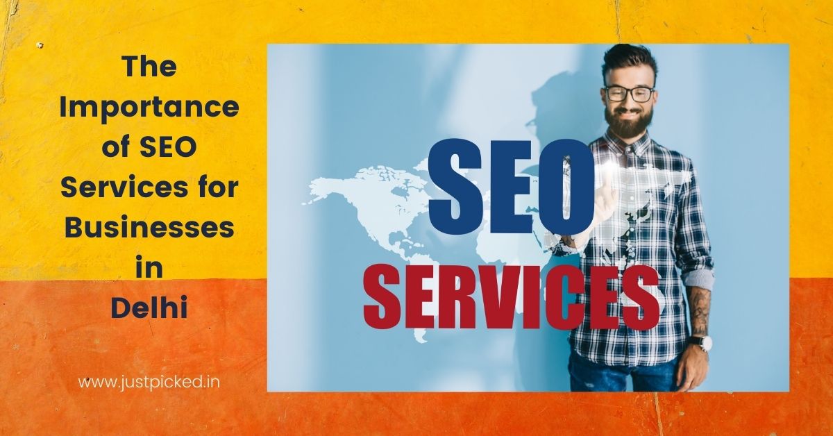 The Importance of SEO Services for Businesses in Delhi